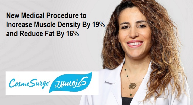 First Time In Dubai : New Medical Procedure to Increase Muscle Density By 19% and Reduce Fat By 16%