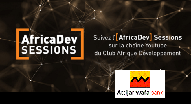 Maroc : le Club Afrique Développement du groupe Attijariwafa bank lance les AfricaDev Sessions