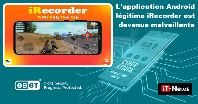L’application Android légitime iRecorder est devenue malveillante en l’espace d’un an et espionne ses utilisateurs