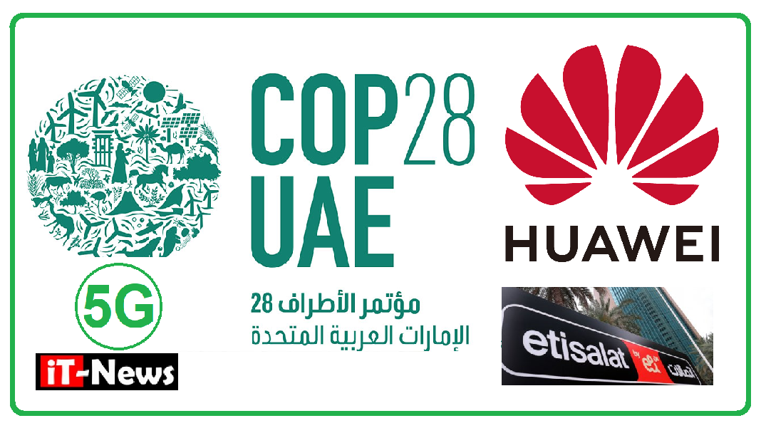 Dubai - COP28 - Huawei-الجيل الخامس يلتزم بالحياد المناخي-