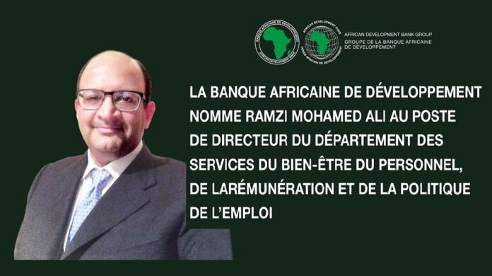 La BAD nomme Ramzi Mohammed Ali directeur des services du bien-être du personnel, de la rémunération et de la politique d’emploi