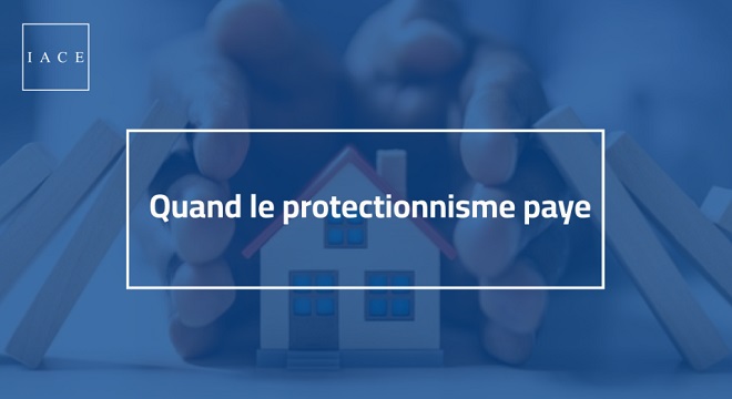 Ce jeudi à l’IACE… Quand le protectionnisme paye !