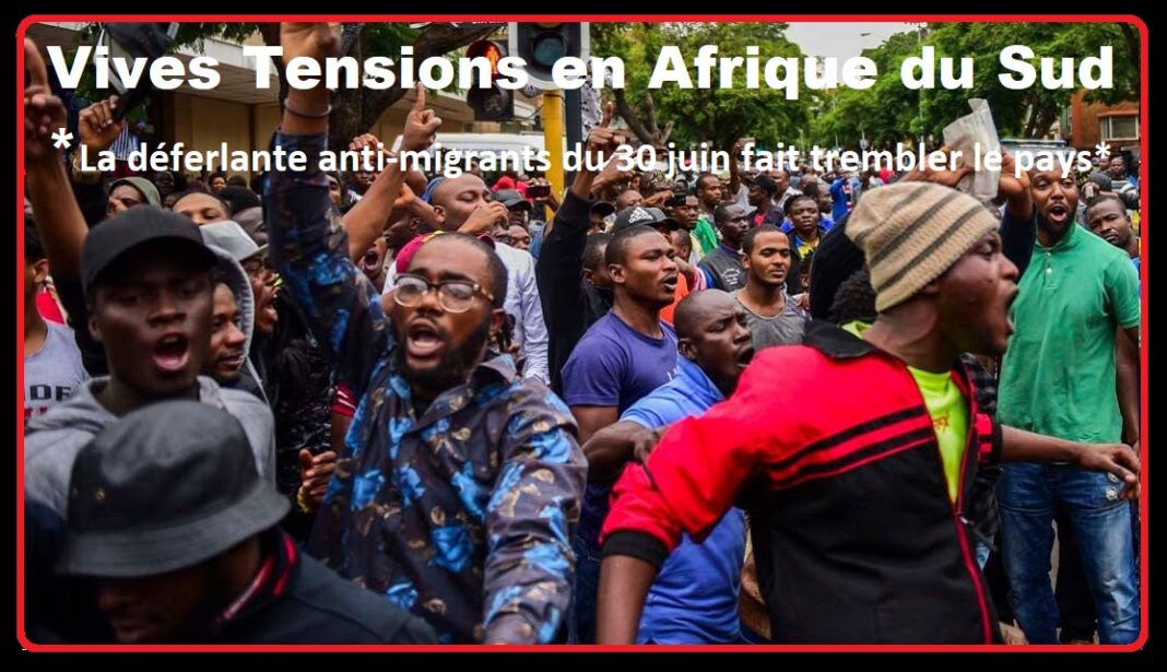 Vives Tensions en Afrique du SudLa déferlante anti-migrants du 30 juin fait trembler le pays… Les organisateurs persistent